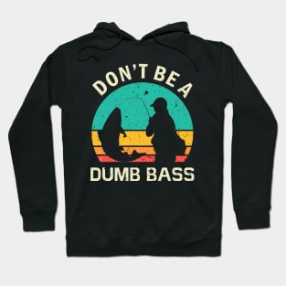 Funny Fishing Don't Be A Dumb Bass Vintage Hoodie